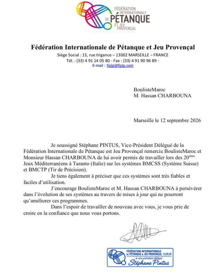 Lettre signée par Stéphane Pintus, Vice-Président délégué de la FIPJP, remerciant Boulistemaroc pour l’utilisation de BMCSS et BMCTP aux Jeux Méditerranéens de Taranto et soulignant leur fiabilité et leur facilité d’utilisation.